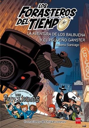 LOS FORASTEROS DEL TIEMPO 5 LA AVENTURA DE LOS BALBUENA I EL PEQUEÑO GANGSTER | 9788491072669 | SANTIAGO, ROBERTO | Llibreria Online de Vilafranca del Penedès | Comprar llibres en català