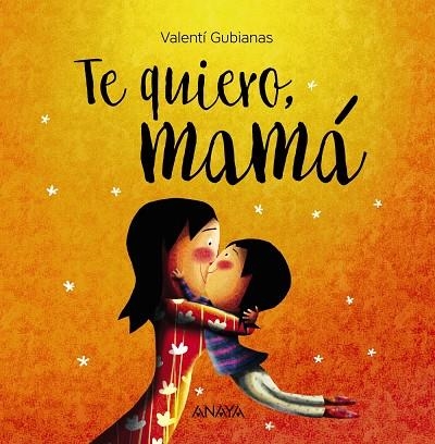 TE QUIERO MAMÁ | 9788469836385 | GUBIANAS, VALENTÍ | Llibreria Online de Vilafranca del Penedès | Comprar llibres en català