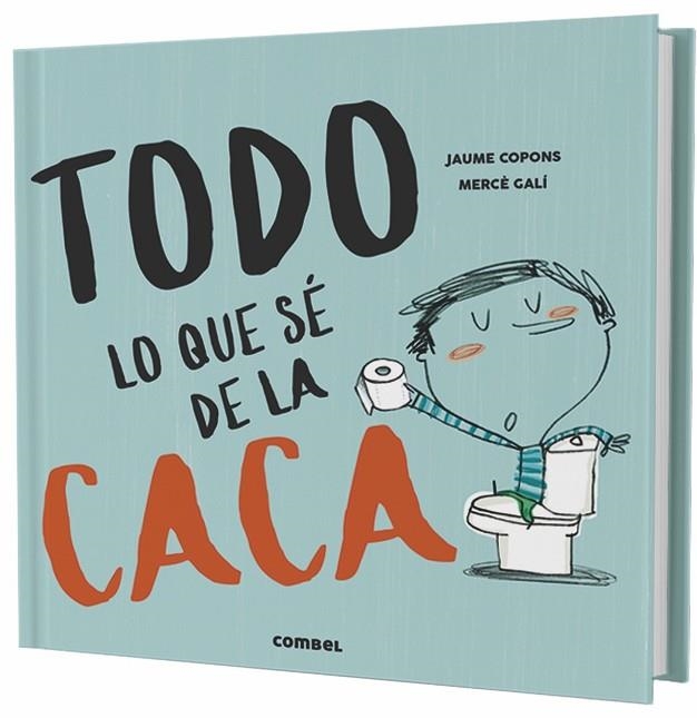 TODO LO QUE SÉ DE LA CACA | 9788491013112 | COPONS RAMON, JAUME / GALI, MERCE | Llibreria L'Odissea - Libreria Online de Vilafranca del Penedès - Comprar libros