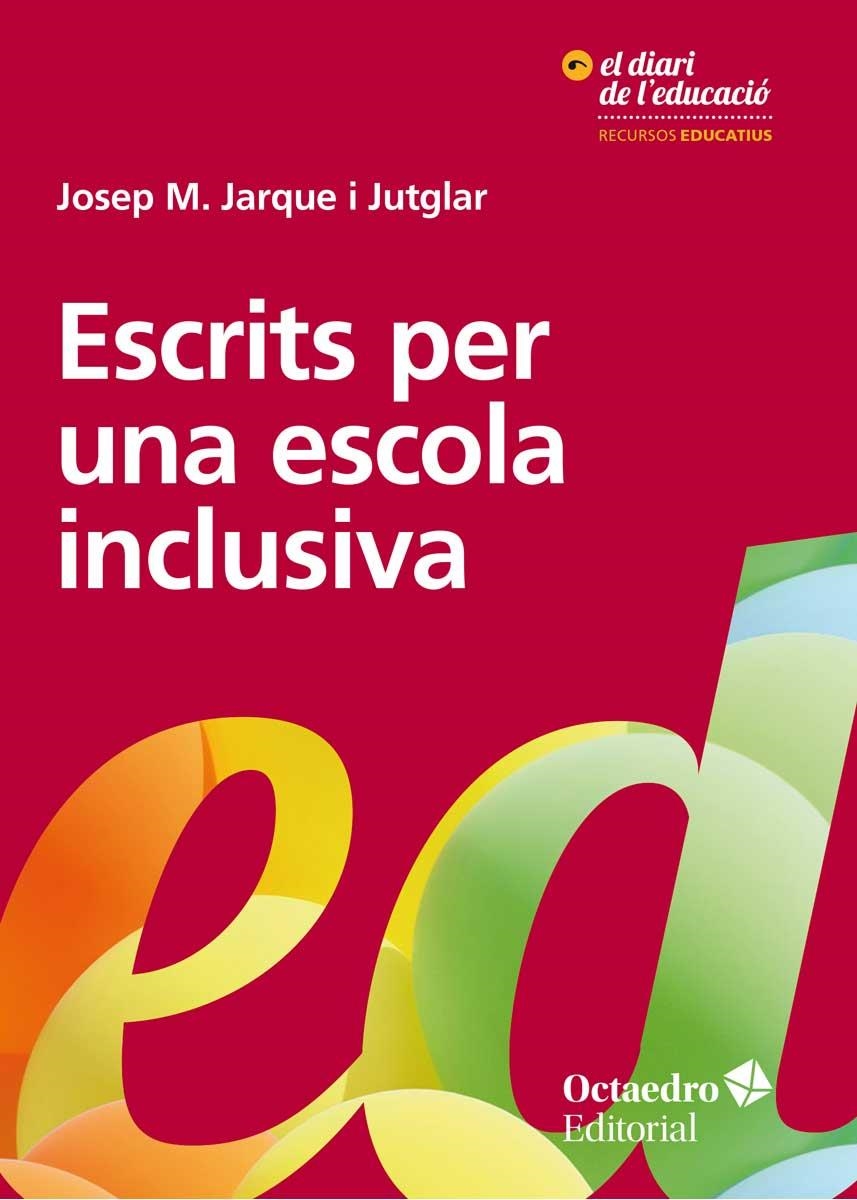 ESCRITS PER UNA ESCOLA INCLUSIVA | 9788417219215 | JARQUE I JUTGLAR, JOSEP MARIA | Llibreria Online de Vilafranca del Penedès | Comprar llibres en català