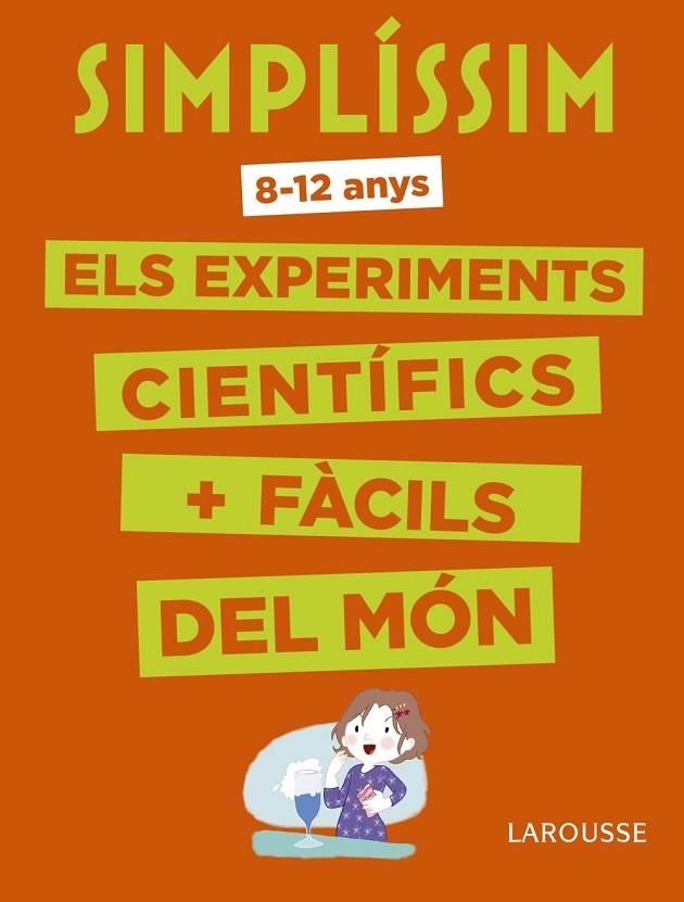 SIMPLÍSSIM ELS EXPERIMENTS CIENTÍFICS MÉS FÀCILS DEL MÓN | 9788416984916 | LAROUSSE EDITORIAL | Llibreria Online de Vilafranca del Penedès | Comprar llibres en català