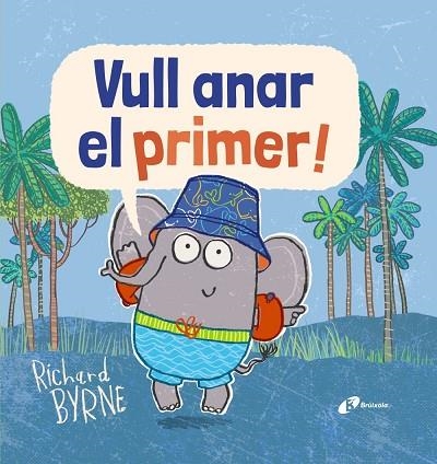 VULL ANAR EL PRIMER! | 9788499068336 | BYRNE, RICHARD | Llibreria Online de Vilafranca del Penedès | Comprar llibres en català