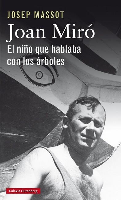 JOAN MIRÓ. EL NIÑO QUE HABLABA CON LOS ÁRBOLES | 9788417355012 | MASSOT, JOSEP | Llibreria Online de Vilafranca del Penedès | Comprar llibres en català