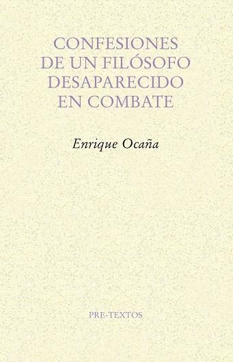 CONFESIONES DE UN FILÓSOFO DESAPARECIDO EN COMBATE | 9788417143244 | OCAÑA FERNÁNDEZ, ENRIQUE | Llibreria Online de Vilafranca del Penedès | Comprar llibres en català