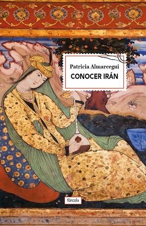 CONOCER IRÁN | 9788416247738 | ALMARCEGUI ELDUAYEN, PATRICIA | Llibreria Online de Vilafranca del Penedès | Comprar llibres en català