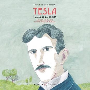 NIKOLA TESLA EL MAG DE LA CIÈNICA | 9788417137090 | REBOLLEDO, AINHOA | Llibreria Online de Vilafranca del Penedès | Comprar llibres en català