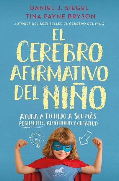 EL CEREBRO AFIRMATIVO DEL NIÑO | 9788416076161 | SIEGEL, DANIEL J / PAYNE, TINA | Llibreria Online de Vilafranca del Penedès | Comprar llibres en català