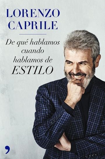 DE QUÉ HABLAMOS CUANDO HABLAMOS DE ESTILO  | 9788499986685 | CAPRILE, LORENZO | Llibreria Online de Vilafranca del Penedès | Comprar llibres en català