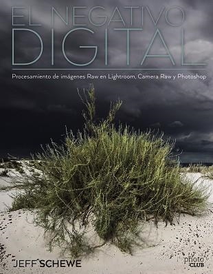 EL NEGATIVO DIGITAL PROCESAMIENTO DE IMÁGENES RAW EN LIGHTROOM, CAMERA RAW Y PH | 9788441539846 | SCHEWE, JEFF | Llibreria Online de Vilafranca del Penedès | Comprar llibres en català