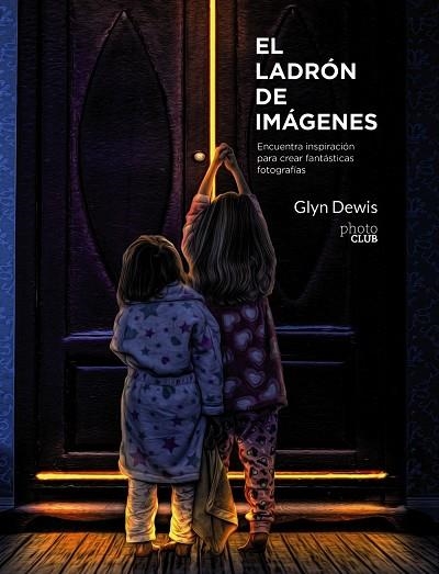 EL LADRÓN DE IMÁGENES | 9788441539891 | DEWIS, GLYN | Llibreria Online de Vilafranca del Penedès | Comprar llibres en català