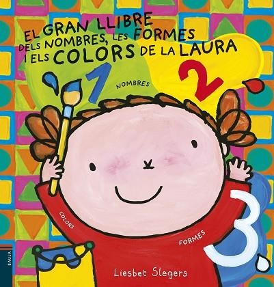 EL GRAN LLIBRE DELS NOMBRES LES FORMES I ELS COLORS DE LA LAURA | 9788447935659 | SLEGERS, LIESBET | Llibreria Online de Vilafranca del Penedès | Comprar llibres en català