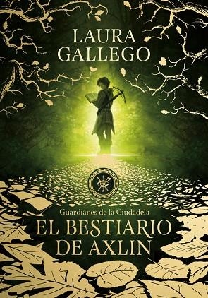 EL BESTIARIO DE AXLIN ( GUARDIANES DE LA CIUDADELA 1 ) | 9788490439319 | GALLEGO, LAURA | Llibreria Online de Vilafranca del Penedès | Comprar llibres en català