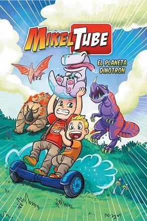 EL PLANETA DINOTRÓN ( MIKELTUBE 1 ) | 9788448849955 | SANCHEZ, MIKEL | Llibreria Online de Vilafranca del Penedès | Comprar llibres en català