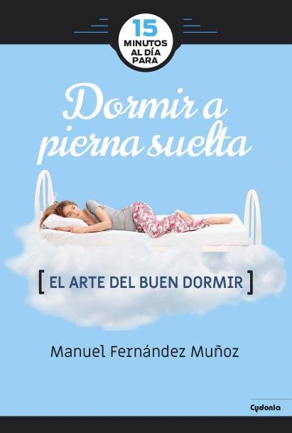 15 MINUTOS AL DÍA PARA DORMIR A PIERNA SUELTA | 9788494722387 | FERNÁNDEZ MUÑOZ, MANUEL | Llibreria Online de Vilafranca del Penedès | Comprar llibres en català