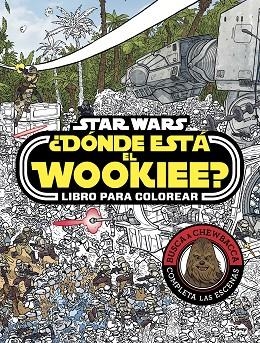 STAR WARS DÓNDE ESTÁ EL WOOKIEE LIBRO PARA COLOREAR | 9788408179672 | STAR WARS | Llibreria Online de Vilafranca del Penedès | Comprar llibres en català