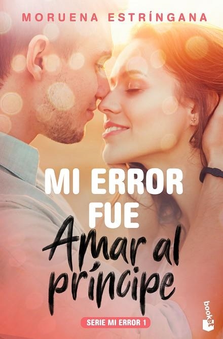 MI ERROR FUE AMAR AL PRÍNCIPE | 9788408184096 | ESTRÍNGANA, MORUENA | Llibreria Online de Vilafranca del Penedès | Comprar llibres en català