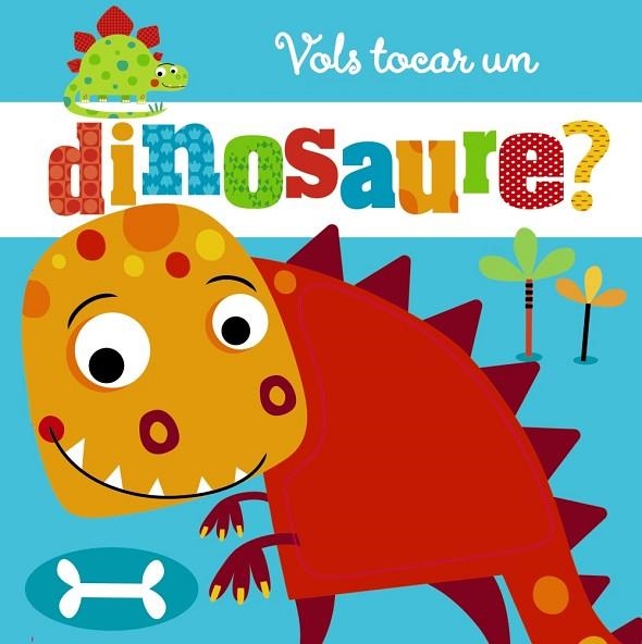 VOLS TOCAR UN DINOSAURE? | 9788499068794 | VARIOS AUTORES | Llibreria Online de Vilafranca del Penedès | Comprar llibres en català