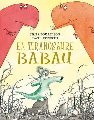 EN TIRANOSAURE BABAU | 9788491451266 | DONALDSON, JULIA | Llibreria Online de Vilafranca del Penedès | Comprar llibres en català