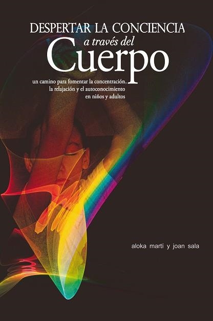 DESPERTAR LA CONCIENCIA A TRAVÉS DEL CUERPO | 9788497434577 | MARTÍ GICH, ALOKA/SALA CERVÓS, JOAN | Llibreria Online de Vilafranca del Penedès | Comprar llibres en català