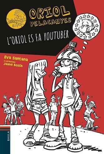 ORIOL PELACANYES 10 L'ORIOL ES FA YOUTUBER | 9788447936618 | SANTANA BIGAS, EVA | Llibreria Online de Vilafranca del Penedès | Comprar llibres en català