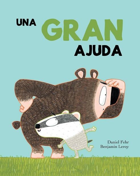 UNA GRAN AJUDA | 9788417123321 | FEHR, DANIEL / LEROY, BENJAMIN | Llibreria Online de Vilafranca del Penedès | Comprar llibres en català