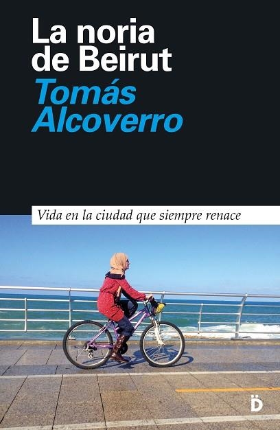 LA NORIA DE BEIRUT | 9788494628993 | ALCOVERRO, TOMÁS | Llibreria L'Odissea - Libreria Online de Vilafranca del Penedès - Comprar libros