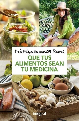 QUE TUS ALIMENTOS SEAN TU MEDICINA | 9788491181279 | HERNANDEZ RAMOS, FELIPE | Llibreria Online de Vilafranca del Penedès | Comprar llibres en català