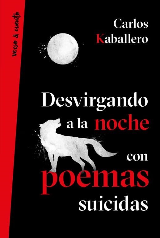 DESVIRGANDO A LA NOCHE CON POEMAS SUICIDAS | 9788403518629 | KABALLERO, CARLOS | Llibreria Online de Vilafranca del Penedès | Comprar llibres en català