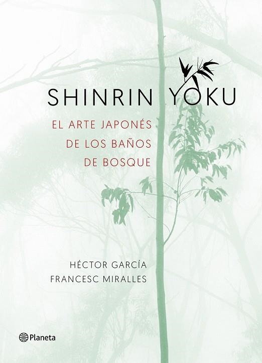 SHINRIN YOKU EL ARTE JAPONÉS DE LOS BAÑOS DE BOSQUE | 9788408186984 | MIRALLES, FRANCESC / GARCÍA, HÉCTOR | Llibreria Online de Vilafranca del Penedès | Comprar llibres en català