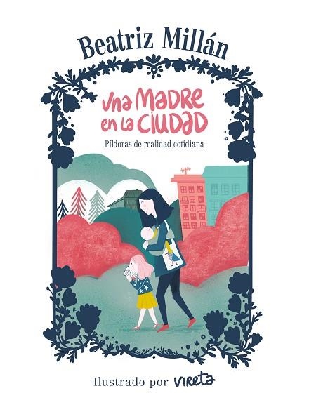 UNA MADRE EN LA CIUDAD | 9788416890682 | MILLÁN, BEATRIZ/VIRETA | Llibreria Online de Vilafranca del Penedès | Comprar llibres en català