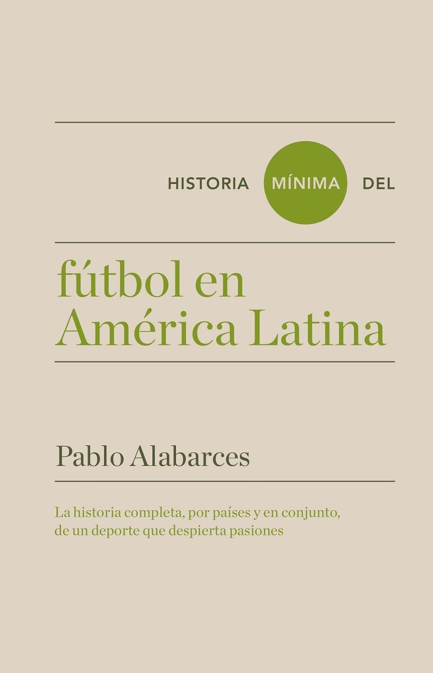 HISTORIA MÍNIMA DEL FÚTBOL EN AMÉRICA LATINA | 9788417141608 | ALABARCES, PABLO | Llibreria Online de Vilafranca del Penedès | Comprar llibres en català