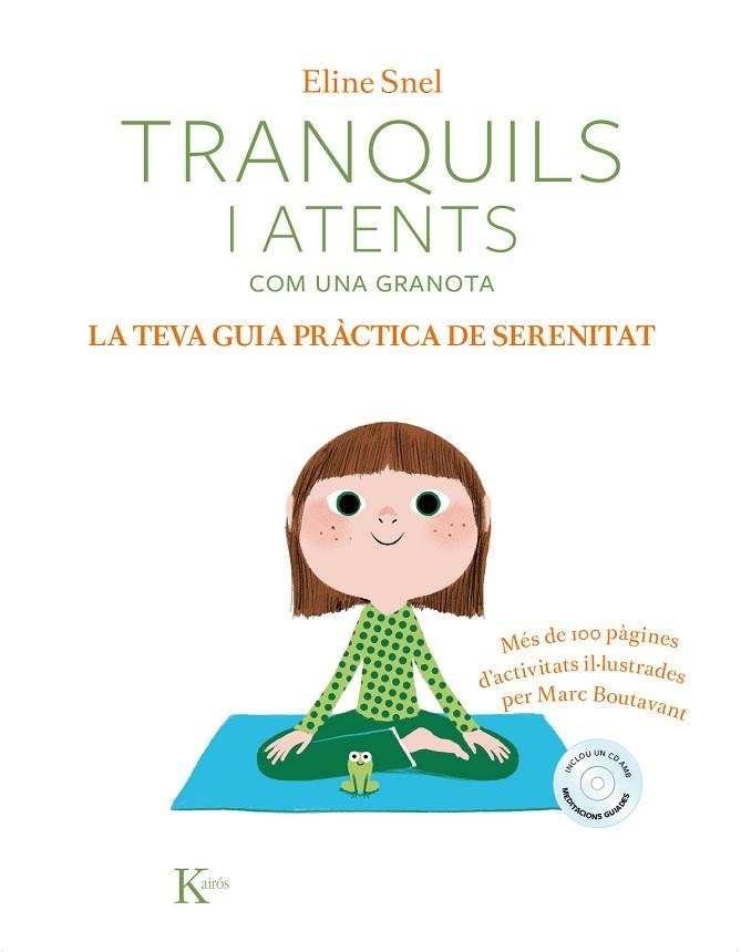 TRANQUILS I ATENTS COM UNA GRANOTA LA TEVA GUIA PRÀCTICA DE SERENITAT(DE 5 A 10 ANYS) | 9788499886428 | SNEL, ELINE | Llibreria Online de Vilafranca del Penedès | Comprar llibres en català