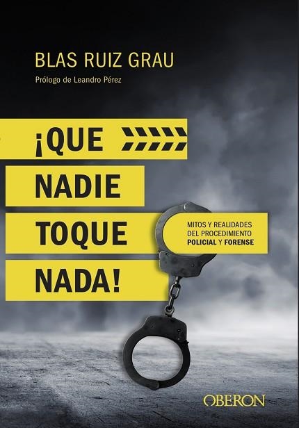 QUE NADIE TOQUE NADA! MITOS Y REALIDADES DEL PROCEDIMIENTO POLICIAL Y FORENSE | 9788441539945 | RUIZ GRAU, BLAS | Llibreria Online de Vilafranca del Penedès | Comprar llibres en català