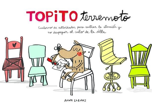 TOPITO TERREMOTO. CUADERNO DE ACTIVIDADES PARA CENTRAR LA ATENCIÓN Y NO DESPEGAR | 9788448850142 | LLENAS, ANNA  | Llibreria Online de Vilafranca del Penedès | Comprar llibres en català