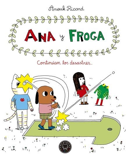 ANA Y FROGA, TOMO 4: CONTINÚAN LOS DESASTRES... | 9788417059613 | RICARD, ANOUK | Llibreria L'Odissea - Libreria Online de Vilafranca del Penedès - Comprar libros