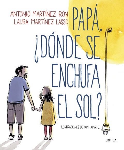 PAPÁ DÓNDE SE ENCHUFA EL SOL? | 9788498929881 | MARTÍNEZ RON, ANTONIO/AMATE, KIM | Llibreria Online de Vilafranca del Penedès | Comprar llibres en català