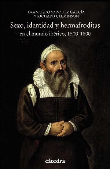 SEXO IDENTIDAD Y HERMAFRODITAS EN EL MUNDO IBÉRICO 1500-1800 | 9788437638287 | CLEMINSON, RICHARD/VÁZQUEZ GARCÍA, FRANCISCO | Llibreria Online de Vilafranca del Penedès | Comprar llibres en català