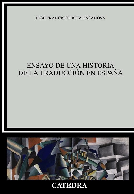 ENSAYO DE UNA HISTORIA DE LA TRADUCCIÓN EN ESPAÑA | 9788437638188 | RUIZ CASANOVA, JOSÉ FRANCISCO | Llibreria L'Odissea - Libreria Online de Vilafranca del Penedès - Comprar libros