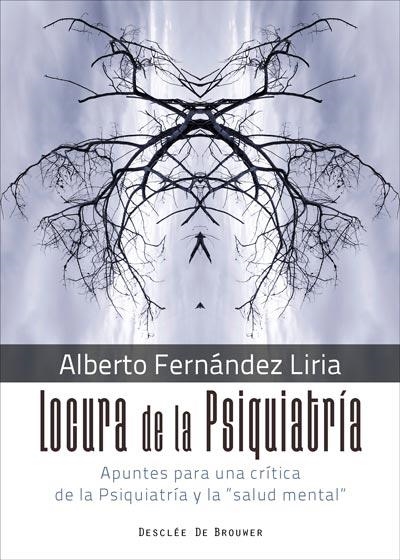 LOCURA DE LA PSIQUIATRÍA. APUNTES PARA UNA CRÍTICA DE LA PSIQUIATRÍA Y LA "SALUD | 9788433029805 | FERNÁNDEZ LIRIA, ALBERTO | Llibreria Online de Vilafranca del Penedès | Comprar llibres en català