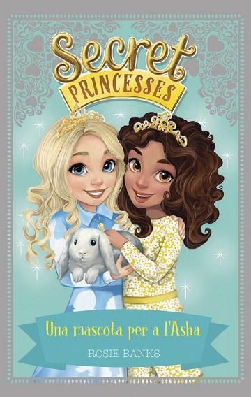 SECRET PRINCESSES 8 UNA MASCOTA PER A L'ASHA | 9788424662257 | BANKS, ROSIE | Llibreria Online de Vilafranca del Penedès | Comprar llibres en català