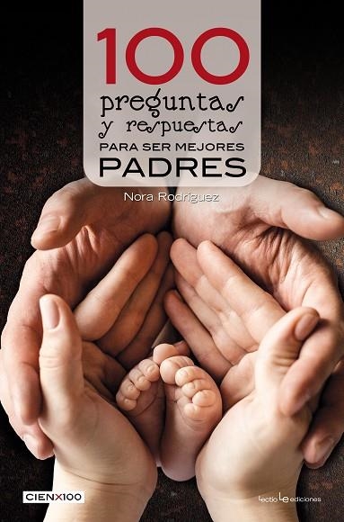 100 PREGUNTAS Y RESPUESTAS PARA SER MEJORES PADRES | 9788416918386 | RODRÍGUEZ, NORA | Llibreria Online de Vilafranca del Penedès | Comprar llibres en català