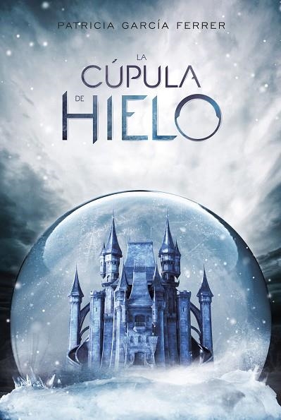 LA CÚPULA DE HIELO | 9788417390006 | GARCÍA FERRER, PATRICIA | Llibreria Online de Vilafranca del Penedès | Comprar llibres en català