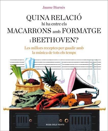 QUINA RELACIÓ HI HA ENTRE ELS MACARRONS AMB FORMATGE I BEETHOVEN? | 9788416930678 | BIARNÉS, JAUME | Llibreria Online de Vilafranca del Penedès | Comprar llibres en català