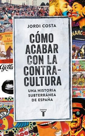 CÓMO ACABAR CON LA CONTRACULTURA | 9788430617807 | COSTA VILA, JORDI | Llibreria Online de Vilafranca del Penedès | Comprar llibres en català