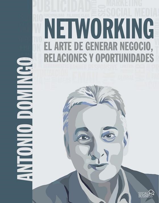 NETWORKING EL ARTE DE GENERAR NEGOCIO RELACIONES Y OPORTUNIDADES | 9788441540033 | DOMINGO, ANTONIO | Llibreria Online de Vilafranca del Penedès | Comprar llibres en català