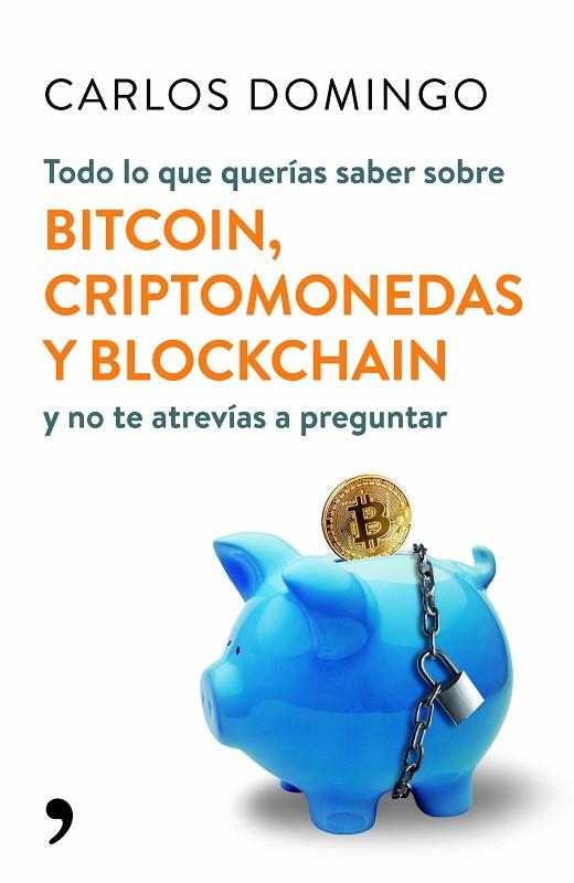 TODO LO QUE QUERÍAS SABER SOBRE BITCOIN CRIPTOMONEDAS Y BLOCKCHAIN | 9788499986586 | DOMINGO, CARLOS | Llibreria Online de Vilafranca del Penedès | Comprar llibres en català