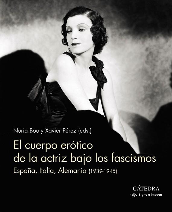 EL CUERPO ERÓTICO DE LA ACTRIZ BAJO LOS FASCISMOS | 9788437638416 | BOU, NURIA/PÉREZ, XAVIER | Llibreria Online de Vilafranca del Penedès | Comprar llibres en català