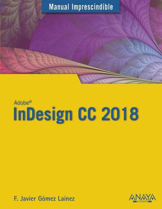 INDESIGN CC 2018 | 9788441540156 | GÓMEZ LAÍNEZ, FRANCISCO JAVIER | Llibreria Online de Vilafranca del Penedès | Comprar llibres en català