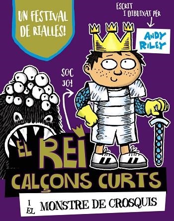 EL REI CALÇONS CURTS I EL MONSTRE DE CROSQUIS | 9788499068435 | RILEY, ANDY | Llibreria Online de Vilafranca del Penedès | Comprar llibres en català