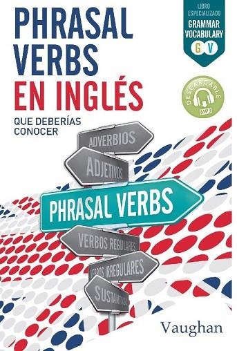 PHRASAL VERBS EN INGLÉS QUE DEBERÍAS CONOCER | 9788416667321 | NOWICKY, JULIA; O'CONNOR, SIOBHAN | Llibreria Online de Vilafranca del Penedès | Comprar llibres en català